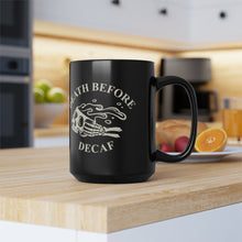 Load image into Gallery viewer, Death before Decaf Black Mug, 15oz