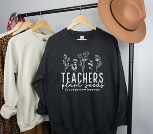 Teachers Plant Seeds, Teacher Appreciation, Teacher Gift, Teacher Life, Helping Little Minds Grow, Sweatshirt