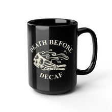 Load image into Gallery viewer, Death before Decaf Black Mug, 15oz