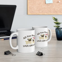 Load image into Gallery viewer, All you need is love and a Pug (and coffee) Ceramic Mug 11oz