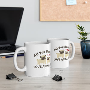 All you need is love and a Pug (and coffee) Ceramic Mug 11oz