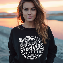 Load image into Gallery viewer, If I had feelings they would be for you crewneck