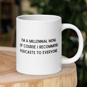 I'm a Millennial Mom, of course I recommend podcasts to everyone